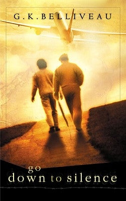 Go Down to Silence by Belliveau, G. K.
