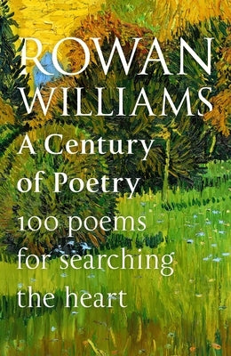 A Century of Poetry: 100 Poems for Searching the Heart by Williams, Rowan