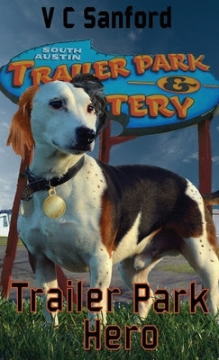 Trailer Park Hero by Sanford, V. C.