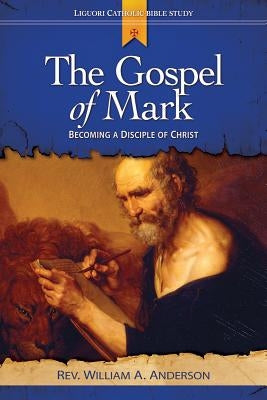 The Gospel of Mark: Revealing the Mystery of Jesus by Anderson, William
