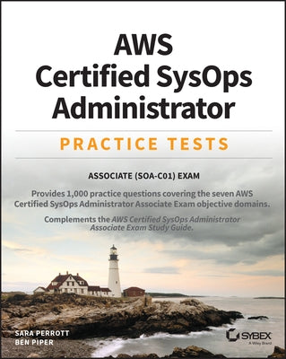 Aws Certified Sysops Administrator Practice Tests: Associate Soa-C01 Exam by Perrott, Sara