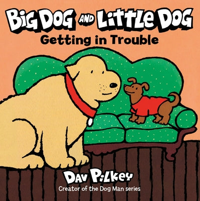 Big Dog and Little Dog Getting in Trouble by Pilkey, Dav