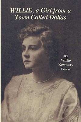 Willie, a Girl from a Town Called Dallas by Lewis, Willie Newbury