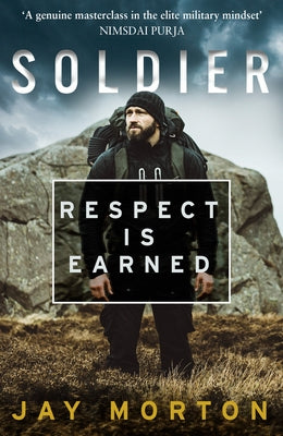 Soldier: Respect Is Earned by Morton, Jay