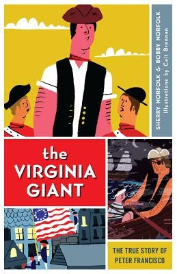 The Virginia Giant: The True Story of Peter Francisco by Norfolk, Bobby Norfolk