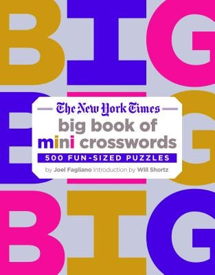 The New York Times Big Book of Mini Crosswords: 500 Fun-Sized Puzzles by Fagliano, Joel