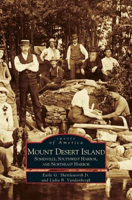 Mount Desert Island: Somesville, Southwest Harbor, and Northeast Harbor by Shettleworth, Earle G., Jr.