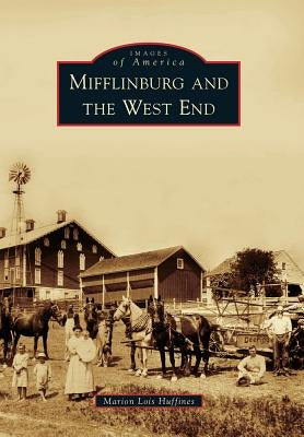 Mifflinburg and the West End by Huffines, Marion Lois