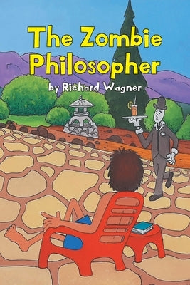 The Zombie Philosopher by Wagner, Richard