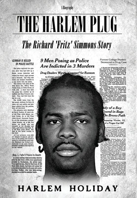 The Harlem Plug: The Richard 'Fritz' Simmons Story by Holiday, Harlem