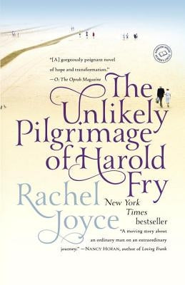 The Unlikely Pilgrimage of Harold Fry by Joyce, Rachel