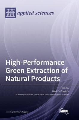 High-Performance Green Extraction of Natural Products by Makris, Dimitris P.