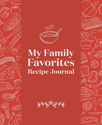 My Family Favorites Recipe Journal: A Blank Keepsake Journal by Rockridge Press