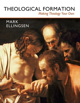 Theological Formation: Making Theology Your Own by Ellingsen, Mark