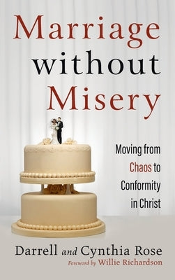 Marriage without Misery by Rose, Darrell