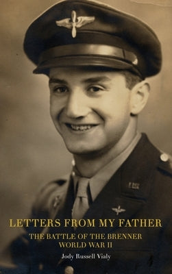 Letters From My Father: The Battle of the Brenner: World War ll by Vialy, Jody Russell