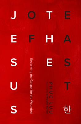 Jesus of the East: Reclaiming the Gospel for the Wounded by Luu, Phuc