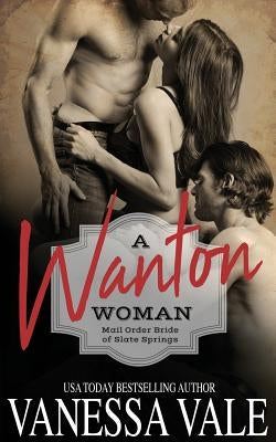 A Wanton Woman by Vale, Vanessa