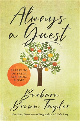 Always a Guest: Speaking of Faith Far from Home by Brown Taylor, Barbara