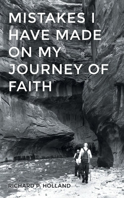 Mistakes I have made On my Journey of Faith by Holland, Richard P.