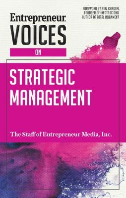 Entrepreneur Voices on Strategic Management by The Staff of Entrepreneur Media, Inc