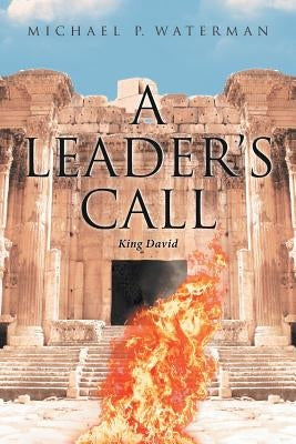 A Leader's Call: King David by P. Waterman, Michael