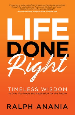 Life Done Right: Timeless Wisdom to Give You Hope and Inspiration for the Future by Anania, Ralph