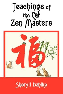 Teachings of the Cat Zen Masters by Dahlke, Sheryll