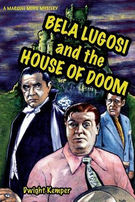 Bela Lugosi and the House of Doom by Kemper, Dwight