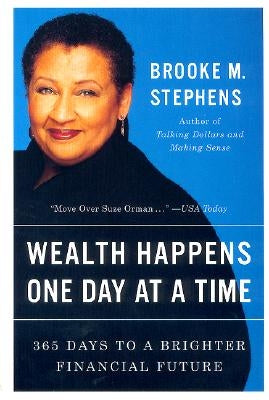 Wealth Happens One Day at a Time by Stephens, Brooke M.