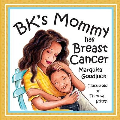 Bk's Mommy Has Breast Cancer by Goodluck, Marquita