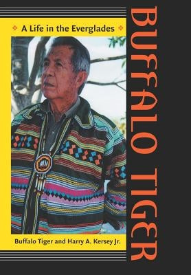Buffalo Tiger: A Life in the Everglades a Life in the Everglades by Tiger, Buffalo
