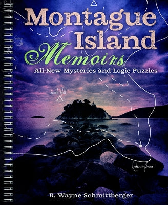 Montague Island Memoirs, 4: All-New Mysteries and Logic Puzzles by Schmittberger, R. Wayne