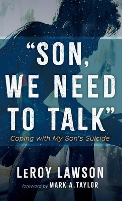 Son, We Need to Talk: Coping with My Son's Suicide by Lawson, Leroy