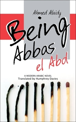 Being Abbas El Abd by Alaidy, Ahmed