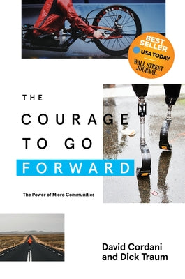 The Courage to Go Forward: The Power of Micro Communities by Cordani, David