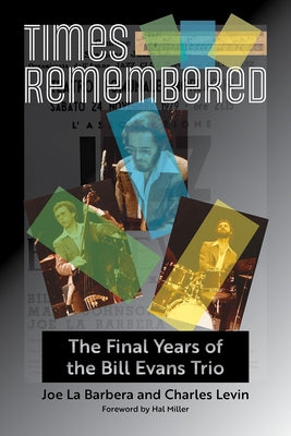 Times Remembered, 15: The Final Years of the Bill Evans Trio by La Barbera, Joe