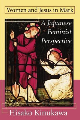 Women and Jesus in Mark by Kinukawa, Hisako
