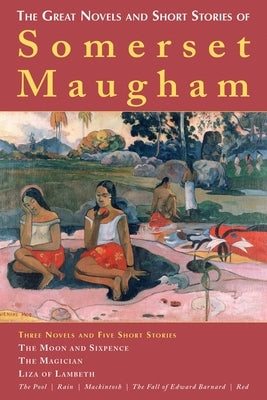 The Great Novels and Short Stories of Somerset Maugham by Maugham, W. Somerset