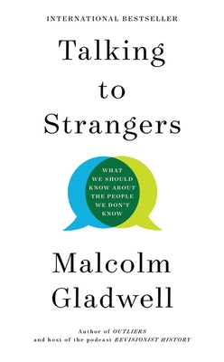 Talking to Strangers: What We Should Know about the People We Don't Know by Gladwell, Malcolm