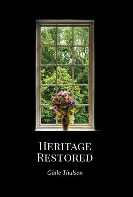 Heritage Restored by Thulson, Gaile