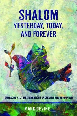 Shalom Yesterday, Today, and Forever by Devine, Mark