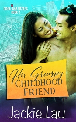 His Grumpy Childhood Friend by Lau, Jackie