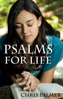 Psalms for Life by Palmer, Chris