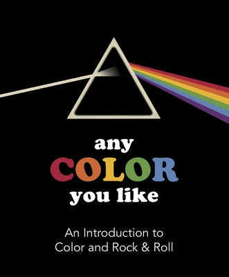Any Color You Like: An Introduction to Colors and Rock & Roll by Darling, Benjamin