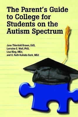 The Parent's Guide to College for Students on the Autism Spectrum by Thierfeld Brown, Edd Jane