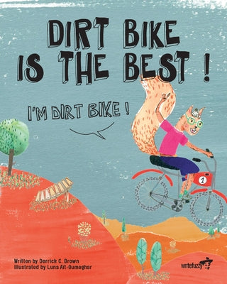 Dirt Bike Is the Best! I'm Dirt Bike! by Brown, Derrick C.