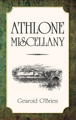 Athlone Miscellany by O'Brien, Gearoid