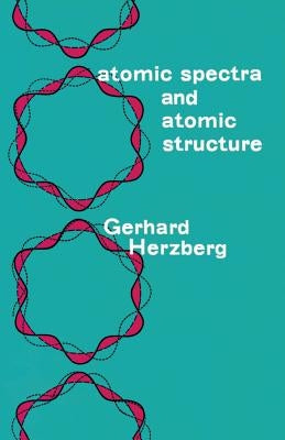 Atomic Spectra and Atomic Structure by Herzberg, Gerhard