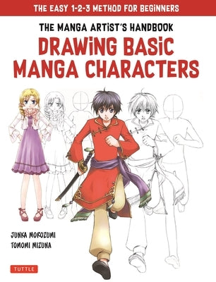 The Drawing Basic Manga Characters: The Easy 1-2-3 Method for Beginners by Morozumi, Junka